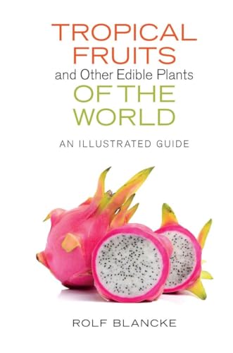 Tropical Fruits and Other Edible Plants of the World: An Illustrated Guide (Zona Tropical Publications) von Comstock Publishing